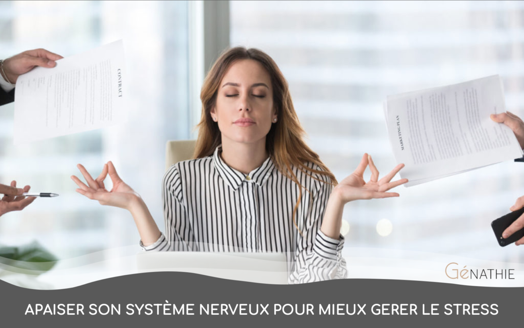 APAISER SON SYSTÈME NERVEUX POUR MIEUX GÉRER LE STRESS